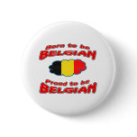 Born to be Belgian, proud to be Belgian Pinback Buttons