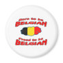 Born to be Belgian, proud to be Belgian Magnet