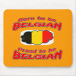 Born to be Belgian, proud to be Belgian Mousepad