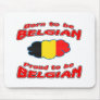 Born to be Belgian, proud to be Belgian Mouse Pads