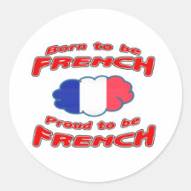Born to be French, proud to be French Stickers