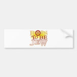 Born to Be jew Bumper Sticker
