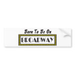 Born to be on Broadway Bumper Sticker