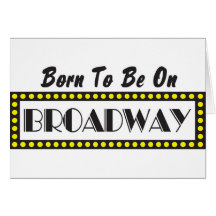 Born to be on Broadway Greeting Card