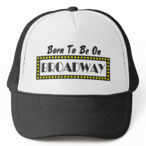 Born to be on Broadway Trucker Hats