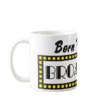 Born to be on Broadway Mugs