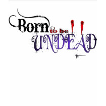 Born to be Undead t-shirts