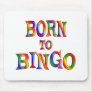 Born to BINGO Mouse Pads