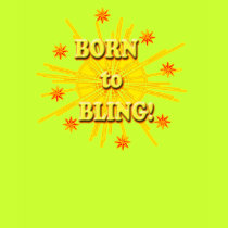 Born to Bling t-shirts
