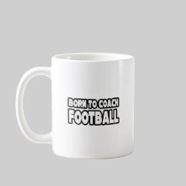 Born To Coach Football Coffee Mug