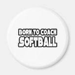 Born To Coach Softball Fridge Magnets