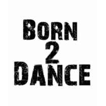 Born to Dance Black t-shirts