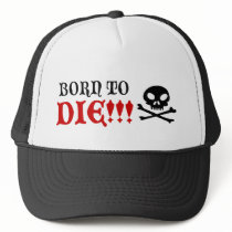 Born to Die!!! - Trucker Hat by thesquidshop Born to Die!!! - Trucker Hat