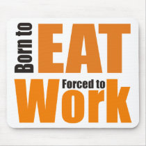 born to eat shirt mouse pad