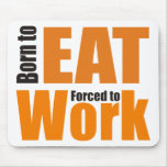 born to eat shirt mouse pad