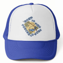BORN TO FISH FORCED TO WORK hats by FamilyFunTees BORN TO FISH FORCED TO WORK hats