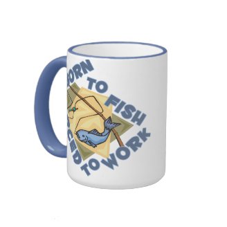 BORN TO FISH FORCED TO WORK MUG