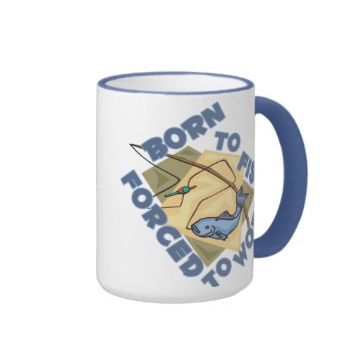 BORN TO FISH FORCED TO WORK MUG