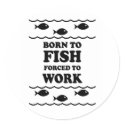 Born to fish forced to work stickers by fishingboutique Born to fish forced to work stickers
