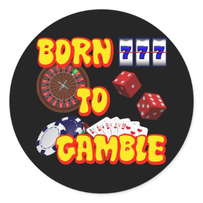 BORN TO GAMBLE STICKERS by dgpaulart