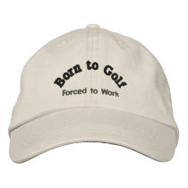 Born to Golf, Forced to Work embroidered hats by GolfClub Born to Golf, Forced to Work embroidered hats