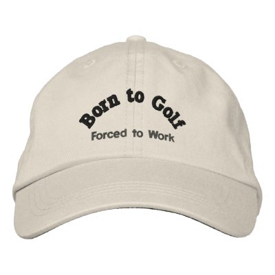 Born to Golf, Forced to Work Baseball Cap by GolfClub