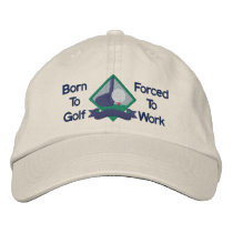 Born to Golf, Forced to Work embroidered hats by GolfClub Born to Golf, Forced to Work embroidered hats