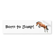 Born to Jump Equestrian Bumper Sticker bumper stickers by twopurringcats Born to Jump Equestrian Bumper Sticker bumper stickers