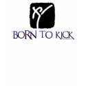 BORN TO KICK t-shirts
