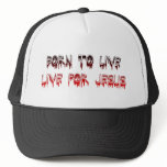 Born to live for Jesus Christian saying Hat