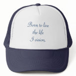 Born to live the life I vision, hats