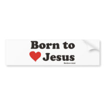 Born to Love Jesus Bumper Stickers