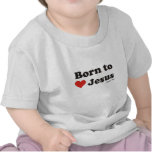 Born to Love Jesus T Shirts