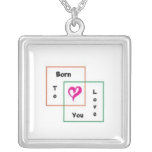 Born To Love You Custom Designed Necklace necklaces