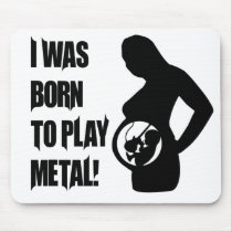Born to Metal Mouse Pads