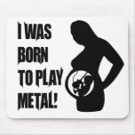 Born to Metal Mouse Pads