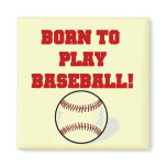 Born to Play Baseball Tshirts and Gifts Magnet