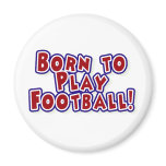 Born to Play Football Magnet