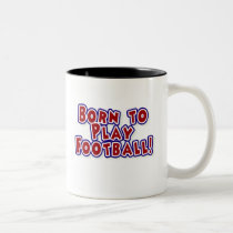 Born to Play Football mugs