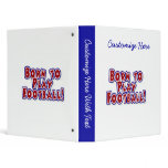 Born to Play Football T-shirts and Gifts Vinyl Binders
