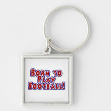 Born to Play Football T-shirts and Gifts Key Chains