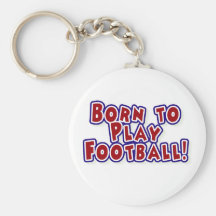 Born to Play Football T-shirts and Gifts Keychains
