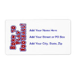 Born to Play Football T-shirts and Gifts Shipping Labels