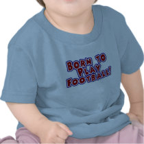 Born to Play Football Tshirt by sport_shop Born to Play Football Tshirt