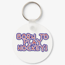 Born to Play Hockey keychains by sport_shop Born to Play Hockey keychains