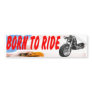 BORN TO RIDE BUMPER STICKERS