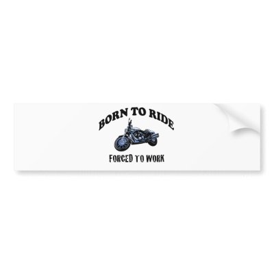 BORN TO RIDE BUMPER STICKER by Tragetees