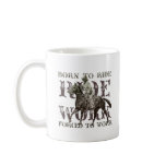 Born to Ride, Forced to Work Mugs
