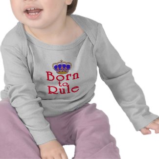 Born to Rule with Crown Tees