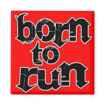 Born To Run Fridge Magnets